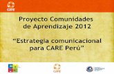 Proyecto Comunidades de Aprendizaje 2012 “Estrategia ...textos.pucp.edu.pe/pdf/1266.pdf · “Estrategia comunicacional para CARE Per ... estrategia y curricula regional de educaciön.