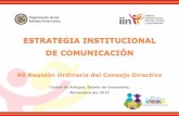 ESTRATEGIA INSTITUCIONAL DE COMUNICACIÓN · ESTRATEGIA INSTITUCIONAL DE COMUNICACIÓN 90 Reunión Ordinaria del Consejo Directivo Ciudad de Antigua, Estado de Guatemala, Noviembre