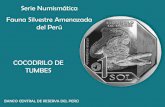 Serie Numismática Fauna Silvestre Amenazada del Perú ... · Serie Numismática Fauna Silvestre Amenazada del Perú BANCO CENTRAL DE RESERVA DEL PERÚ COCODRILO DE TUMBES