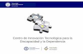 Centro de Innovación Tecnológica para la Discapacidad y la ...portal.uc3m.es/portal/page/portal/investigacion/parque_cientifico/... · Explotación de IPR y promoción de la oferta