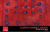 ALBERTO RAMÍREZ JURADOaldama.com/files/RAJU - El color de mi tierra.pdf · l mercado del arte contemporáneo atraviesa un periodo de ... manera de conciliar dos de las características
