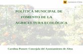 Presentación de PowerPoint - SEAE · AGRICULTURA ECOLÓGICA Carolina Punset: Concejala del Ayuntamiento de Altea. PRODUCCIÓN ECOLÓGICA MEDITERRÁNEA Proyectos Agrícolas Política