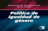 Organización Panamericana de la Salud - new.paho.orgnew.paho.org/.../2009/OPS-politica-de-igualdad-de-genero.pdf · Política de igualdad de género Final_genero_3.qxp 9/28/06 5:21