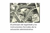 El principio de legalidad e instrumentos formales de ... · competencias y potestades. • La actividad administrativa es muy heterogénea, ... • Autotutela declarativa o ejecutividad: