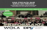 UNA FISCALÍA QUE SIRVA EN MÉXICO - wola.org · la investigación de delitos y violaciones a derechos ... fiscales sea utilizada políticamente y que, a la vez, funcione como un