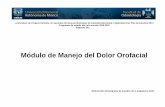 Módulo de Manejo del Dolor Orofacial · 2018-08-10 · Tiene una seriación indicativa antecedente con el curso y laboratorio del Módulo de Morfología Oral en el primer año, primer