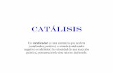 CATáLISIS - [DePa] Departamento de Programas Audiovisualesdepa.fquim.unam.mx/amyd/archivero/apuntesparte4_10175.pdf · CATáLISIS Un catalizador es una sustancia que acelera (catalizador