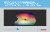 GUÍA DE RECURSOS Y BUENAS PRÁCTICAS DE …a de recursos y... · buena Educación Sexual parte del ser humano como ser sexuado y está encaminada a que las personas conozcan y dispongan