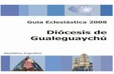 La Diócesis de Gualeguaychú fue creada el 11 de febrero de ... · 3 La Diócesis de Gualeguaychú fue creada el 11 de febrero de 1957 por S. S. PIO XII, por la Bula "Quandoquidem