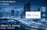 Alberto A. Alemán - panamcham.com · Propuesta Única de Valor de Panamá Nivel de Desarrollo Económico Políticas nacionales pro atracción de inversiones Ambiente de negocios