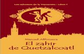 El zahir de Quetzalcoatl · El Zahir de Quetzalcoatl ... diente de Castilla, y de Gonzalo Fernández de Córdoba, el Gran Capitán. Por eso mi hermano y yo nos llamamos como nos llamamos.