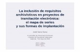 La inclusión de requisitos archivísticos en proyectos de ...eprints.rclis.org/15326/1/VAL2010 - Ponencia jornades Valencia 2010... · administrativos, codificados de forma ... •