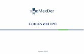 Futuro del IPC - mexder.com.mx · contrato de Futuros del IPC son alrededor de 1/16 del valor nocional del contrato. Es importante resaltar, que las AIM s que son depositadas en la