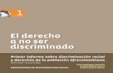 El derecho a no ser discriminado - dejusticia.org · Este libro es la versión resumida del Primer informe sobre Discriminación ... l bajarnos de la lancha que nos trajo desde Tumaco