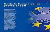 Hacia la Europa de las profesiones IIprofesiones.org/var/plain/storage/original/application/ae458a8270d... · es sencilla: la europeización de las profesiones españolas supondrá