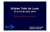 Eclipse Total de Luna - Fundación CIENTEC · Para seguir el movimiento de la Luna: ! la ﬁgura del conejo! Un mito mesoamericano y uno chino, separados en tiempo y espacio, vieron