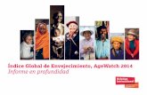 Índice Global de Envejecimiento, AgeWatch 2014 Informe en ... globalenvejecimiento... · 2 Índice Global de Envejecimiento, AgeWatch 2014. Informe en Profundidad 3 Presentación