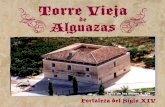 TORRE VIEJA de Alguazasalguazas.es/doc/Folleto Torre Vieja.pdf · de la fortaleza en 1579 deja de habitar en ella y se traslada al nuevo ... que rodean el cuerpo central del edificio.
