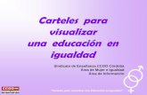 Carteles para visualizar una educación en igualdad · de los carteles educativos y Cristina Sendra, Responsable de Mujer e Igualdad de CCOO Enseñanza ... desde la educación en
