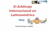 El Arbitraje Internacional en Latinoamérica · del proceso del comercio exterior en América Latina y Caribe. ... actores en el cual cohabitan ordenamientos legales diversos como