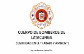 CUERPO DE BOMBEROS DE LATACUNGA · El CUERPO DE BOMBEROS DE LATACUNGA desarrolla sus actividades de prevención, protección y control de incendios, accidentes y/o catástrofes generados