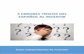 3 ERRORES TÍPICOS DEL ESPAÑOL AL INVERTIR · Tres típicos errores de los españoles al invertir y cómo evitarlos ... Dada la situación de inflación cero en la que nos encontramos