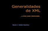 Generalidades de XML - Mario Alberto Valdez-Ramírez. · • Un lenguaje de marcaje (markup). » No. Es un estándar que especifica una sintaxis para crear lenguajes de marcaje. •