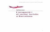 L’ocupació i el sector turístic a Barcelona - bcn.cat · INFORME SOBRE L’OCUPACIÓ I EL SECTOR TURÍSTIC A BARCELONA 5 D’acord amb les competències atribuïdes al Consell