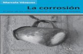 La corrosión - mdp.edu.ar corrosion.pdf · en todas las industrias, en todos los medios de transporte, en las construcciones civiles y viales, en los ... Pero hay otros metales y