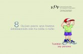 ICD P - unicef.org · el desempeño de tu papel como cuidador o cuidadora y te anima a emplear tu capacidad innata de empatía 1 , que es lo que tu niño o niña más necesita de