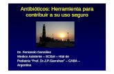 Antibióticos: Herramienta para contribuir a su uso seguro · con efecto post - antibiótico T>CIM ABC/CIM Muerte bacteriana, proporcional a la cantidad de tiempo en que la ... Efecto