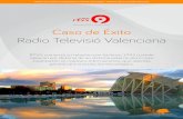 Caso de Éxito Radio Televisió Valenciana - savia.net · emisora de radio Canal 9 Radio. La evolución de los medios técnicos les ha llevado a la creación de un portal multimedia