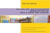 2015-2016 PLAN DE ACTUACIÓN BIBLIOTECA IES LOPE DE VEGAlopedevega.org/contenidos/Biblioteca/BIBLIOTECA.pdf · Biblioteca IES Lope de Vega 2015/2016 Programación del Plan de actuación
