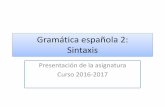 Gramática española 2: Sintaxis - vvazq/sintaxis/Presentacion_asignatura.pdfPDF fileGramática española 2: Sintaxis Requisitos previos • Dominio instrumental avanzado de la lengua