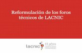 Reformulación de los foros técnicos de LACNICslides.lacnic.net/wp-content/uploads/2017/09/reformulacion-foros... · LACNIC IPv6 Experiment En el evento de LACNIC Xl del 26 al 30