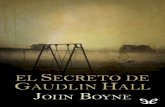 Libro proporcionado por el equipo Descargar Libros Gratis ...descargar.lelibros.online/John Boyne/El secreto de Gaudlin Hall... · un bocado de arenque para celebrarlo. El viento