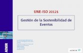 UNE-ISO 20121 Gestión de la Sostenibilidad de … EVENTOS...evento: etapas y actividades de un evento (incluyendo productos y servicios implicados), desde el diseño, la planificación,