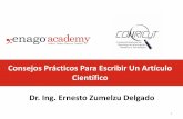 Consejos Prácticos Para Escribir Un Artículo Científico Dr ...entrepares.conricyt.mx/.../5_Septiembre/Sala_3/Ernesto_Zumelzu.pdf · Discutir los resultados y como ellos pueden
