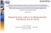 Experiencia sobre la Regulación Tarifaria en el Perú · Aspectos Generales • Precios de tres canastas de servicios telefonía fija sujetos al mecanismo ... no cuantificación