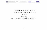 PROXECTO EDUCATIVO DO IES A. XELMREZ I .3 1.. INTRODUCI“N. O presente proxecto educativo ten como