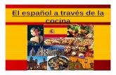 El español a través de la cocina. Elena Burguete Vidal · Bienvenidos Justificacion: Hay muchas formas a través de las cuales se puede enseñar español.A través de la cocina