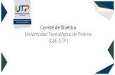 Comité de Bioética Universidad Tecnológica de Pereira (CBE-UTP)media.utp.edu.co/vicerrectoria-de-investigaciones/archivos/Función... · ¿Cuál es la función principal del CBE-UTP?