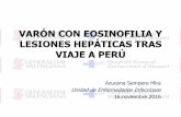 VARÓN CON EOSINOFILIA Y LESIONES HEPÁTICAS TRAS VIAJE A PERÚ - PORTADAalicante.san.gva.es/documents/4410081/6592878/(8)UEI-VARON+CON... · VARÓN CON EOSINOFILIA Y LESIONES HEPÁTICAS