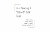 Isaac Newton y la revolución de la Físicapersonales.unican.es/mierja/docencia/educacion/master/fps... · Isaac Newton y la revolución de la Física Pablo Argos Cobo Ruben Cueto