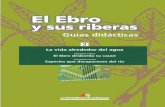 EL EBRO Y SUS RIBERAS - xtec.catxtec.cat/cda-delta/pdf/riusviure2011/elGUIA_2.pdf · Diseño y maquetación: Ana Manteca Impresión: INO Reproducciones, S.A. I.S.B.N.: 84-8069-341-X