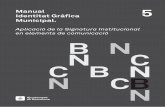 Manual Identitat Gràﬁca 5 Municipal.ajuntament.barcelona.cat/normativagrafica/CAPITOLS/CAP5.pdf · (braille i macro caràcters en relleu). • Els rètols amb senyalització braille