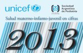 salud materno-infanto-juvenil en cifras - sap.org.ar · l 2 l sap / unicef l 2013Salud materno-infanto-juvenil en cifras l l cisión Directiva om de la sociedad argentina de pediatría