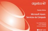Microsoft Azure: Introducción Avanzada a Servicios de ... · Objetivo y Alcance • Realizar una introducción a los servicios de Microsoft Azure en relación a Cómputo. Posteriormente,