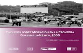 E SOBRE - gobernacion.gob.mx · encuesta sobre migraciÓn en la frontera guatemala-mÉxico, 2005 - serie histórica 2004-2005 - mÉxico 2007 instituto nacional de migraciÓn consejo