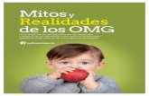 Mitos y Realidades de los OMG - Observatorio OMG y Realidades de los OMG... · Mitos y realidades de los OMG Un análisis de las reivindicaciones de seguridad y eficacia de los alimentos